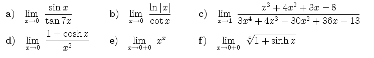 $\displaystyle \begin{array}{lll}
{\bf {a)}} \quad {\displaystyle{\lim_{x\to 0}\...
...{f)}} \quad {\displaystyle{\lim_{x\to 0+0}\ \sqrt[x]{1+\sinh{x}}}}
\end{array} $