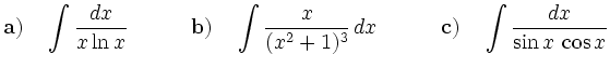 $\displaystyle {\bf {a)}} \quad \int \frac{dx}{x\ln x} \qquad\quad
{\bf {b)}} \q...
...c{x}{(x^2+1)^3}\,dx\qquad\quad
{\bf {c)}} \quad \int \frac{dx}{\sin x\,\cos x}
$