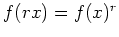 $ f(rx)=f(x)^r$