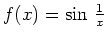 $ f(x) = \sin\,\frac{1}{x}$