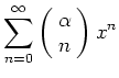 $ {\displaystyle{\sum_{n=0}^\infty \left(\!\begin{array}{c}\alpha\\
n\end{array}\!\right) x^n}}$