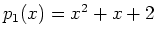 $ p_1(x)=x^2+x+2$