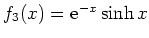 $ f_3(x)={\rm {e}}^{-x}\sinh x$