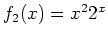 $ f_2(x)=x^2 2^x$