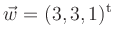 $ \vec{w}=(3,3,1)^\mathrm{t}$