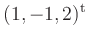 $ (1,-1,2)^{{\operatorname t}}$