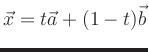 $ \vec x= t \vec a + (1-t)\vec b$