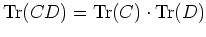 $ {\operatorname{Tr}}(CD) =
{\operatorname{Tr}}(C)\cdot
{\operatorname{Tr}}(D)$