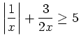 $ \displaystyle \left\vert \frac{1}{x}\right\vert + \frac{3}{2x} \geq 5$