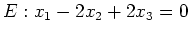 $ E: x_1-2x_2+2x_3=0$