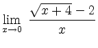 $ {\displaystyle \lim_{x \to 0} \; \frac{\sqrt{x+4}-2}{x}}$