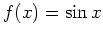 $ f(x) = \sin x$