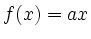 $ f(x)=ax$