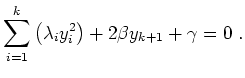 $\displaystyle \sum\limits_{i=1}^k \left(\lambda_iy_i^2\right) +2\beta y_{k+1}+\gamma=0 \ .
$