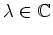 $ \lambda\in\mathbb{C}$