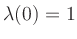 $ \lambda(0)=1$