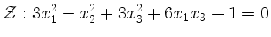 $\displaystyle {\cal{Z}}: 3x_1^2-x_2^2+3x_3^2+6x_1x_3+1=0 $