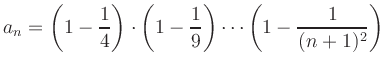 $ a_n={\displaystyle{\left(1-\frac{1}{4}\right)\cdot
\left(1-\frac{1}{9}\right)\cdots \left(1-\frac{1}{(n+1)^2}\right)}}$