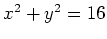 $ x^2+y^2=16$