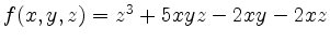 $ f(x,y,z) = z^3+5xyz-2xy-2xz$