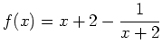 $ \displaystyle f(x) = x+2 - \frac{1}{x+2}$