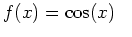 $ f(x) = \cos (x) \;\;\;$