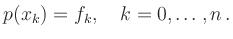 $\displaystyle p(x_k) = f_k,\quad k=0,\ldots,n
\,.
$