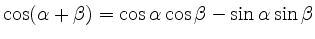 $ \cos(\alpha+\beta) = \cos\alpha\cos\beta - \sin\alpha\sin\beta$