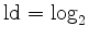 $ \operatorname{ld} =
\log_2$