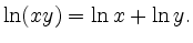 $\displaystyle \ln(xy) = \ln x + \ln y .$