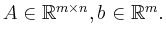 $ A \in \mathbb{R}^{m\times n}, b \in \mathbb{R}^m .$