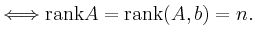 $ \Longleftrightarrow \mathrm{rank} A =
\mathrm{rank} (A,b) = n .$