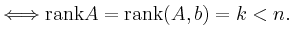 $ \Longleftrightarrow \mathrm{rank} A =
\mathrm{rank} (A,b) = k < n.$