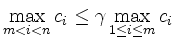 $\displaystyle \max _{m<i<n}c_i\leq \gamma \max _{1\leq i\leq m}c_i
$