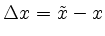 $ \Delta x= \tilde{x}-x$