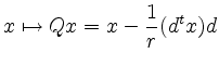 $\displaystyle x \mapsto Qx = x - \frac{1}{r} (d^t x) d
$