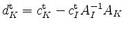 $\displaystyle d_K^{\operatorname t}= c_K^{\operatorname t} -
c_I^{\operatorname t}A_I^{-1} A_K
$