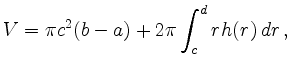 $\displaystyle V = \pi c^2 (b-a)+ 2\pi \int_c^d r h(r)\,dr\,
,
$