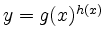 $ y =
g(x)^{h(x)}$