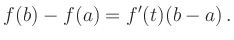 $\displaystyle f(b)-f(a) = f^\prime(t)(b-a)
\,.
$