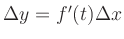 $ \Delta y = f^\prime(t)\Delta x$