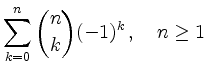 $ \displaystyle
\sum_{k=0}^n \binom{n}{k} (-1)^k\,,\quad
n \geq 1
$