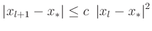 $\displaystyle \left\vert x_{l+1}-x_{\ast} \right\vert \leq c\; \left\vert x_{l}-x_{\ast} \right\vert^2
$