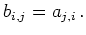 $\displaystyle b_{i,j} = a_{j,i}\,
.
$