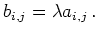 $\displaystyle b_{i,j} = \lambda a_{i,j}\,
.$