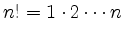 $\displaystyle n! = 1\cdot 2 \cdots n
$