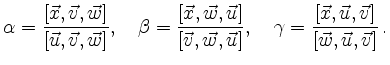 $\displaystyle \alpha = \frac{[\vec{x},\vec{v},\vec{w}]}
{[\vec{u},\vec{v},\vec...
...
\gamma = \frac{[\vec{x},\vec{u},\vec{v}]}
{[\vec{w},\vec{u},\vec{v}]}\,
.
$