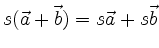 $ s(\vec{a}+\vec{b}) = s\vec{a} + s\vec{b}$