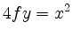 $\displaystyle 4f y = x^2
$