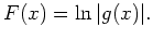 $\displaystyle F(x)=\ln\vert g(x)\vert.
$